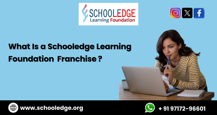 What Is a Schooledge Learning Foundation Franchise ?