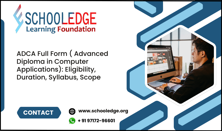 ADCA (Advanced Diploma in Computer Applications) Full Form, Eligibility, Duration, Syllabus, Scope 